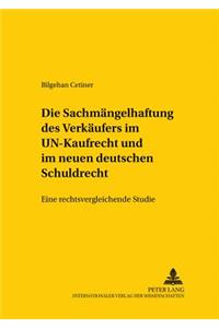 Die Sachmaengelhaftung Des Verkaeufers Im Un-Kaufrecht Und Im Neuen Deutschen Schuldrecht