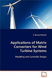 Applications of Matrix Converters for Wind Turbine Systems