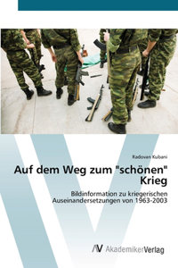 Auf dem Weg zum schönen Krieg