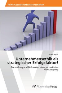 Unternehmensethik als strategischer Erfolgsfaktor!