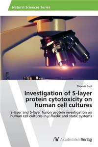 Investigation of S-layer protein cytotoxicity on human cell cultures