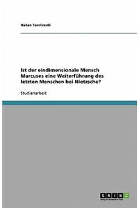 Ist der eindimensionale Mensch Marcuses eine Weiterführung des letzten Menschen bei Nietzsche?