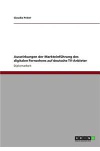 Auswirkungen der Markteinführung des digitalen Fernsehens auf deutsche TV-Anbieter