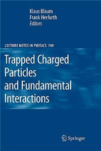 Trapped Charged Particles and Fundamental Interactions