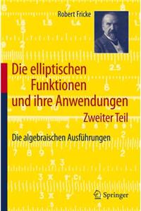 Die Elliptischen Funktionen Und Ihre Anwendungen