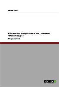 Klischee und Komposition in Baz Luhrmanns 