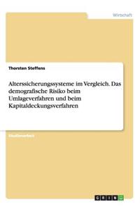 Alterssicherungssysteme im Vergleich. Das demografische Risiko beim Umlageverfahren und beim Kapitaldeckungsverfahren