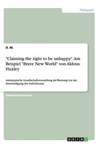 Claiming the right to be unhappy. Am Beispiel Brave New World von Aldous Huxley