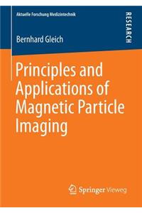 Principles and Applications of Magnetic Particle Imaging