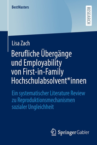 Berufliche Übergänge Und Employability Von First-In-Family Hochschulabsolvent*innen