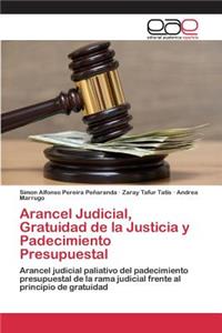 Arancel Judicial, Gratuidad de la Justicia y Padecimiento Presupuestal