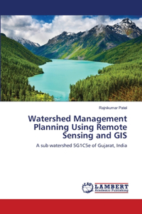 Watershed Management Planning Using Remote Sensing and GIS