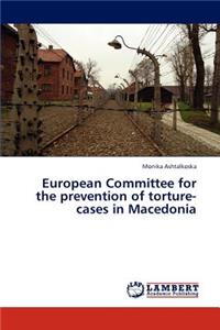European Committee for the Prevention of Torture-Cases in Macedonia