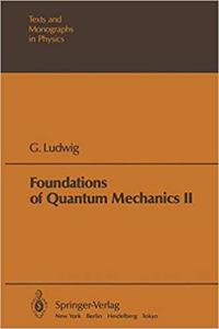 Foundations of Quantum Mechanics (Theoretical and Mathematical Physics) [Special Indian Edition - Reprint Year: 2020] [Paperback] G. Ludwig