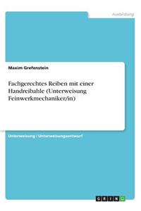 Fachgerechtes Reiben mit einer Handreibahle (Unterweisung Feinwerkmechaniker/in)