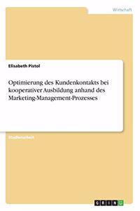 Optimierung des Kundenkontakts bei kooperativer Ausbildung anhand des Marketing-Management-Prozesses