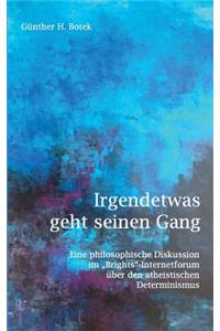 Irgendetwas geht seinen Gang