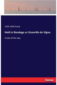 Held in Bondage or Granville de Vigne.