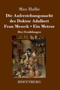 Auferstehungsnacht des Doktor Adalbert / Frau Meseck / Ein Meteor