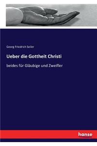 Ueber die Gottheit Christi