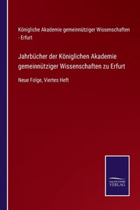 Jahrbücher der Königlichen Akademie gemeinnütziger Wissenschaften zu Erfurt
