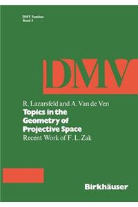 Topics in the Geometry of Projective Space