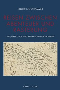 Reisen Zwischen Abenteuer Und Rasterung: Mit James Cook Und Herman Melville Im Pazifik