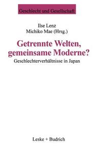 Getrennte Welten, Gemeinsame Moderne?: Geschlechterverhältnisse in Japan