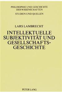 Intellektuelle Subjektivitaet Und Gesellschaftsgeschichte