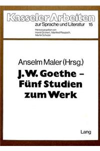 J.W. Goethe - Fuenf Studien Zum Werk