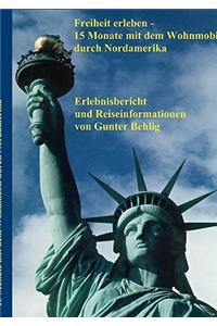 Freiheit erleben - 15 Monate mit dem Wohnmobil durch Nordamerika