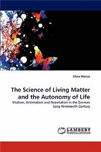 Science of Living Matter and the Autonomy of Life