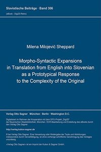 Morpho-Syntactic Expansions in Translation from English into Slovenian as a Prototypical Response to the Complexity of the Original