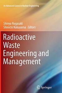 Radioactive Waste Engineering and Management