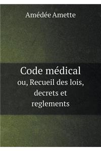 Code médical ou, Recueil des lois, decrets et reglements