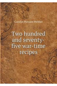 Two Hundred and Seventy-Five War-Time Recipes