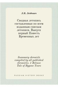 Summary Chronicle Compiled by All Published Chronicles. 1 Release Tale of Bygone Years