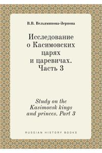 Study on the Kasimovsk Kings and Princes. Part 3
