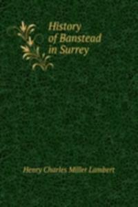 HISTORY OF BANSTEAD IN SURREY