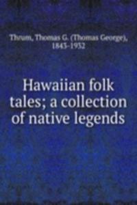 Hawaiian folk tales; a collection of native legends