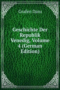 Geschichte Der Republik Venedig, Volume 4 (German Edition)