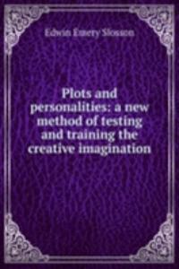 Plots and personalities: a new method of testing and training the creative imagination