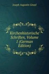 Kirchenhistorische Schriften, Volume 1 (German Edition)