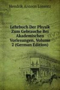 Lehrbuch Der Physik Zum Gebrauche Bei Akademischen Vorlesungen, Volume 2 (German Edition)
