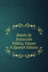 Boletin De Instruccion Publica, Volume 8 (Spanish Edition)