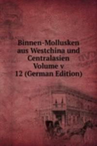 Binnen-Mollusken aus Westchina und Centralasien Volume v 12 (German Edition)