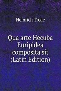 Qua arte Hecuba Euripidea composita sit (Latin Edition)