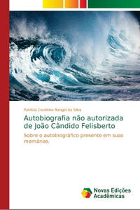 Autobiografia não autorizada de João Cândido Felisberto