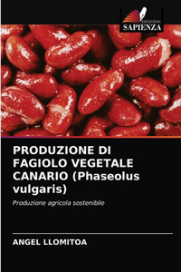 PRODUZIONE DI FAGIOLO VEGETALE CANARIO (Phaseolus vulgaris)