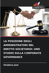 Posizione Degli Amministratori Nel Diritto Societario: Uno Studio Sulla Corporate Governance